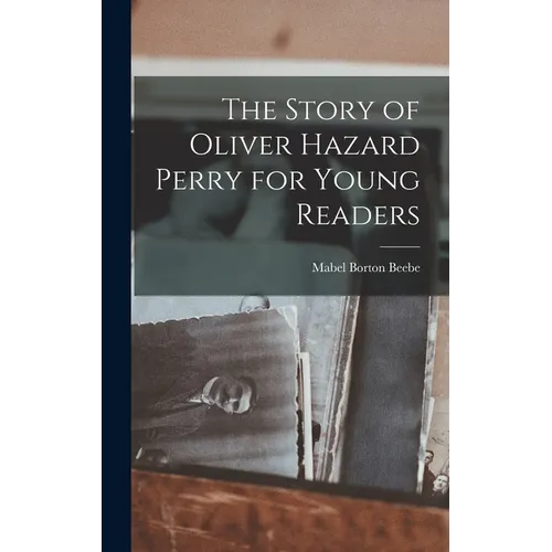 The Story of Oliver Hazard Perry for Young Readers