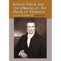 Joseph Smith and the Origins of The Book of Mormon, 2d ed.