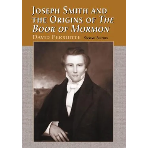 Joseph Smith and the Origins of The Book of Mormon, 2d ed.