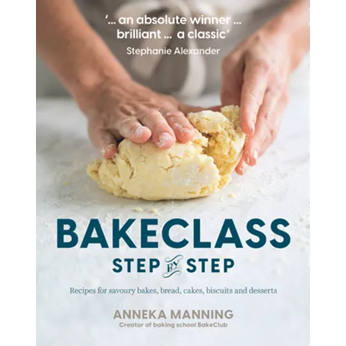 Bake Class Step-By-Step: Recipes for Savoury Bakes, Bread, Cakes, Biscuits and Desserts - Paperback