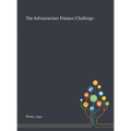 The Infrastructure Finance Challenge - Hardcover