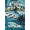 Facing Apocalypse: Climate, Democracy and Other Last Chances - Paperback