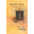 Bhakti yoga: The path of love - Paperback