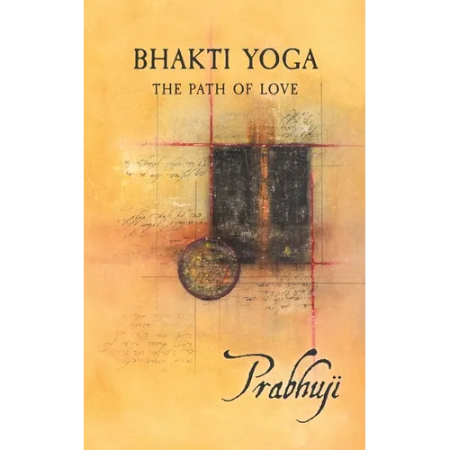 Bhakti yoga: The path of love - Paperback