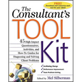 The Consultant's Toolkit: 45 High-Impact Questionnaires, Activities, and How-To Guides for Diagnosing and Solving Client Problems - Paperback