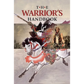 The Warrior's Handbook: A Volume Containing - Warrior's Heart Revealed, The Art of War, The Sayings of Wutzu, Tao Te Ching, The Book of Five R