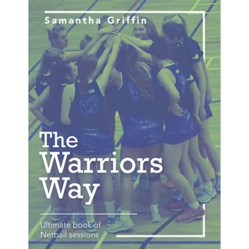 The Warriors Way: Ultimate Book of Netball Sessions - Paperback