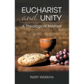 Eucharist and Unity: A Theological Memoir - Paperback