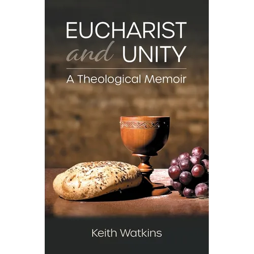 Eucharist and Unity: A Theological Memoir - Paperback
