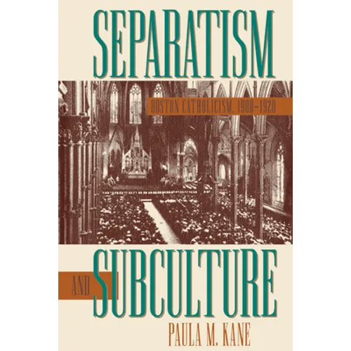 Separatism and Subculture: Boston Catholicism, 1900-1920