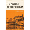 A Ten Peso Burial for Which Truth I Sign - Paperback