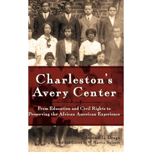 Charleston's Avery Center: From Education and Civil Rights to Preserving the African American Experience (Revised)
