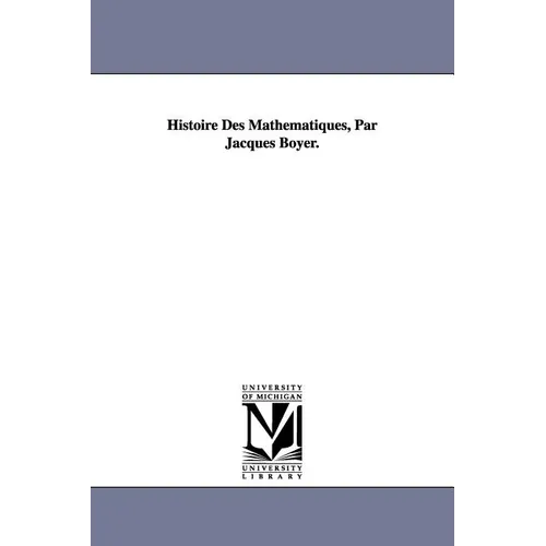 Histoire Des Mathematiques, Par Jacques Boyer.