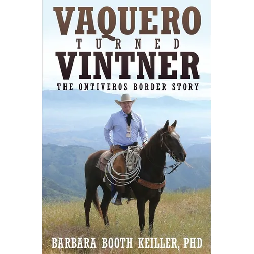 Vaquero Turned Vintner: The Ontiveros Border Story
