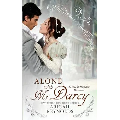 Alone with Mr. Darcy: A Pride & Prejudice Variation - Paperback
