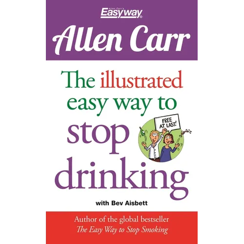 The Illustrated Easy Way to Stop Drinking: Free at Last! - Paperback