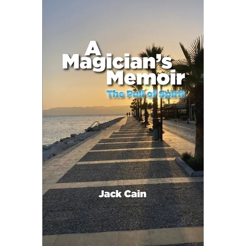 A Magician's Memoir: The Pull of Spirit - Paperback