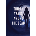 Thirty Years Among the Dead - Paperback