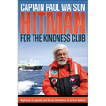 Hitman for the Kindness Club: High Seas Escapades and Heroic Adventures of an Eco-Activist - Paperback