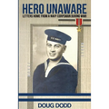 Hero Unaware: Letters Home From a Navy Corpsman During WWII - Paperback