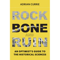 Rock, Bone, and Ruin: An Optimist's Guide to the Historical Sciences - Paperback