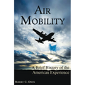 Air Mobility: A Brief History of the American Experience