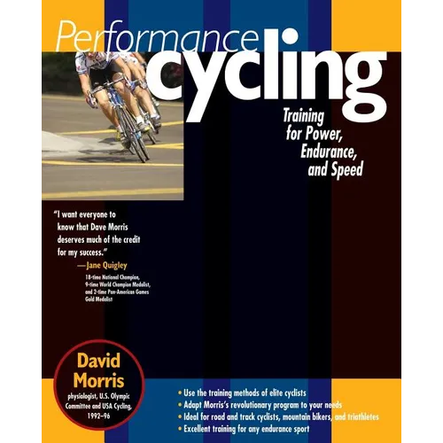 Performance Cycling: Training for Power, Endurance, and Speed - Paperback