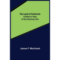 The Land of Contrasts: A Briton's View of His American Kin