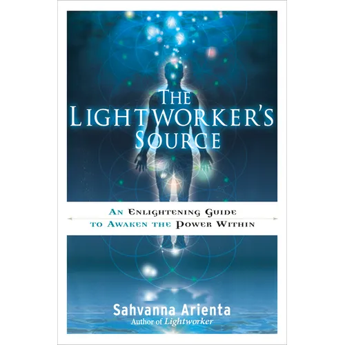 The Lightworker's Source: An Enlightening Guide to Awaken the Power Within - Paperback