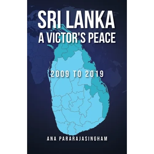 Sri Lanka A Victor's Peace: 2009 to 2019