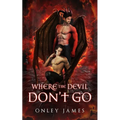 Where the Devil Don't Go - Paperback