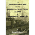 The Beaver Dam Railroad and the Crandull & Shady Valley Railway of Johnson County, Tennessee
