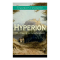 Hyperion (Der Eremit in Griechenland): Lyrischer Entwicklungsroman aus dem 18. Jahrhundert - Paperback