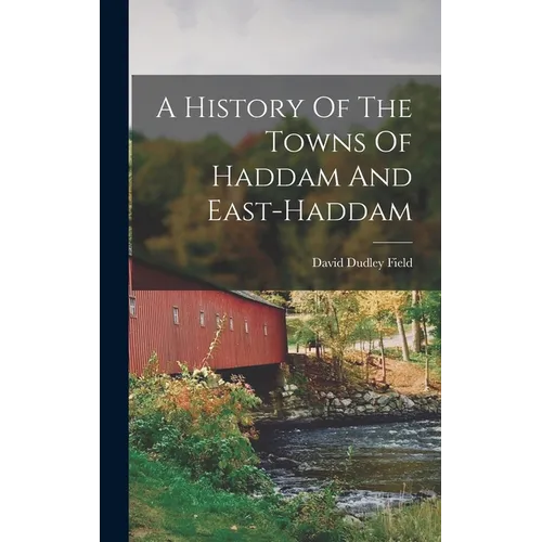 A History Of The Towns Of Haddam And East-haddam