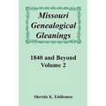 Missouri Genealogical Gleanings 1840 and Beyond, Volume 2