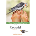 Cockatiel: Your Happy Healthy Pet - Hardcover