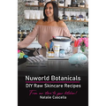 Nuworld Botanicals DIY Raw Skincare Recipes - Paperback