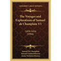 The Voyages and Explorations of Samuel de Champlain V1: 1604-1616 (1906)