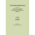 Famine Immigrants. Lists of Irish Immigrants Arriving at the Port of New York, 1846-1851. Volume IV, April 1849-September 1849