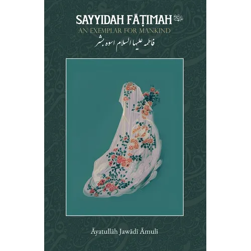 Sayyidah Fatimah (as): An Exemplar for Mankind - Paperback