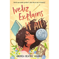Iveliz Explains It All: (Newbery Honor Award Winner) - Hardcover