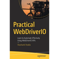 Practical Webdriverio: Learn to Automate Effectively Using Webdriverio APIs - Paperback