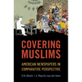 Covering Muslims: American Newspapers in Comparative Perspective - Paperback