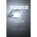 Develop Your Telekinesis Skill: A Guide to Advanced Telekinesis Practice - Paperback