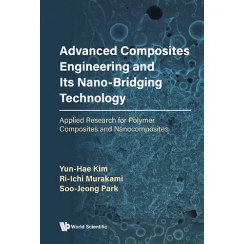Advanced Composites Engineering & Its Nano-Bridging Tech - Hardcover