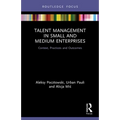 Talent Management in Small and Medium Enterprises: Context, Practices and Outcomes - Paperback