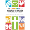 The Cursillo Movement in America: Catholics, Protestants, and Fourth-Day Spirituality
