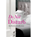 Do Not Disturb: An Erotica Collection - Paperback