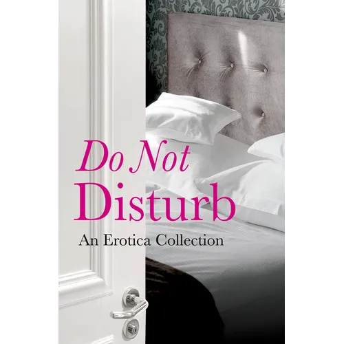 Do Not Disturb: An Erotica Collection - Paperback