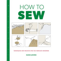 How to Sew: Techniques and Projects for the Complete Beginner - Paperback